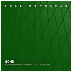 FREE DOWNLOAD: Sohn - Rennen (Maximo Gambini & Q.A.T Rework)