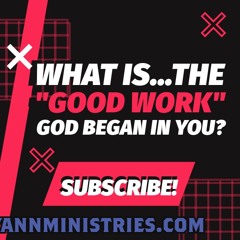 01 - 24 - 25 - FRIDAYS HEART TO HEART - GODS GOOD WORK BEGUN IN YOU