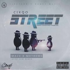 Street Maze x Mxtreme Afro EDM (Remix) [feat. Yunqblood, Pompay, Steven Tones & MazeXmxtreme]