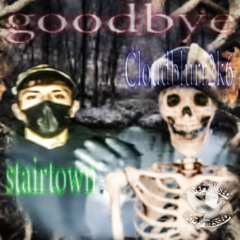 goodbye W/ @Cloudblurr2k6 (prod. stairtown)