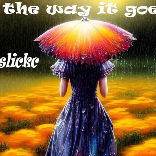 the way it goes by slickc 2025