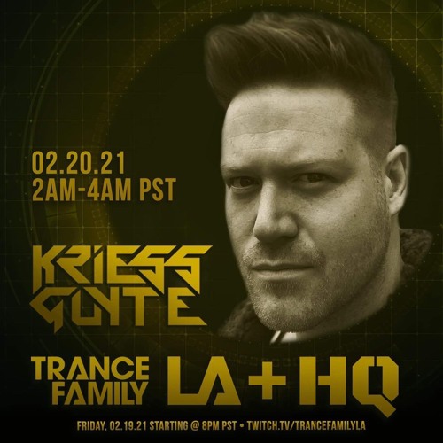 Kriess Guyte Live @ Trance Family LA & HQ Recordings (Twitch) 20.02.2021 (SS112)