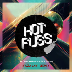 Loulou Players - House & Techno (Kazajak Remix) [FREE DL]