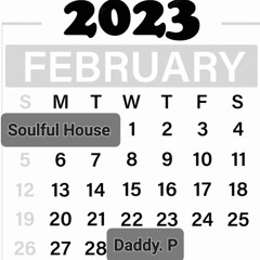 FEBRUARY SOUNDS SOULFUL HOUSE 2023 DADDY.P