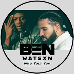 J Hus & Drake - Who Told You (Ben Watsxn Edit) [Free Download]