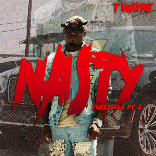 Stream T-wayne -Nasty Freestyle Pt 2 by T-wayne | Listen online