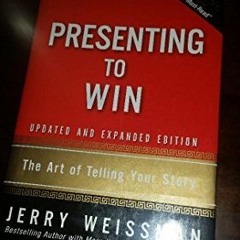 ACCESS EPUB KINDLE PDF EBOOK Presenting to Win: The Art of Telling Your Story by  Jerry Weissman �