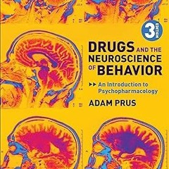 Drugs and the Neuroscience of Behavior: An Introduction to Psychopharmacology BY: Adam Prus (Au