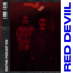 ROUTINE PODCÃST 010 - Red Deviil