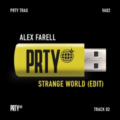 ALEX FARRELL - STRANGE WORLD (EDIT) [PRTYTRAXVA02]