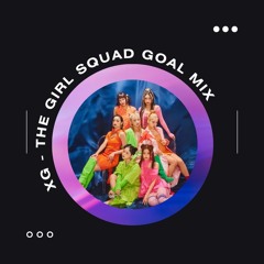 XG - The Girl Squad Goal mix