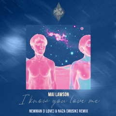 Mai Lawson - I Know You Love Me (Newman (I Love) & NAZA (Musik) remix)