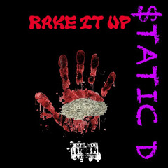 RAKE IT UP -$tatic D