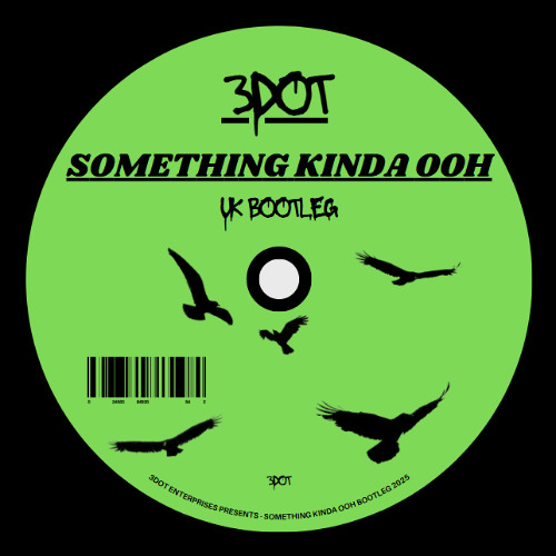 SOMETHING KINDA OOH - 3DOT UK Bootleg