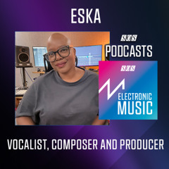 ESKA - Vocalist, Composer and Producer | Podcast