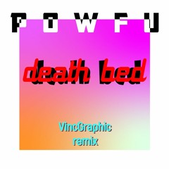 Powfu - death bed (VincGraphic Remix)