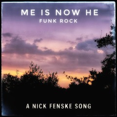 Me Is Now He - Funk Rock