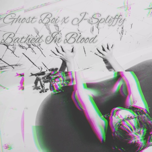 GHOSTBOI x J-SPLIFFY- Bathed in blood