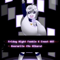 Friday Night Funkin X Event OST - Overwrite [Vs XChara]