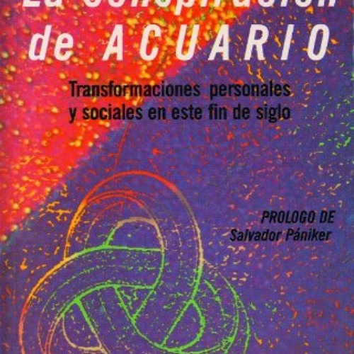 [READ] PDF 📝 La conspiración de Acuario: Transformaciones personales y sociales en e
