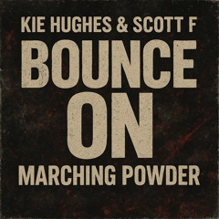 Kie Hughes & Scott F - Bounce On Marching Powder (Unreleased Promo)
