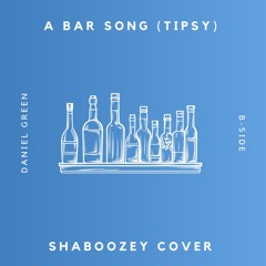 A Bar Song (Tipsy) - B-Side - Shaboozey Cover