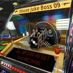 House Juke Boss #09 - DJ Brian Reset - THX Records - 20250221