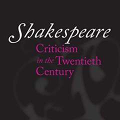 READ PDF 💗 Shakespeare Criticism in the Twentieth Century (Oxford Shakespeare Topics