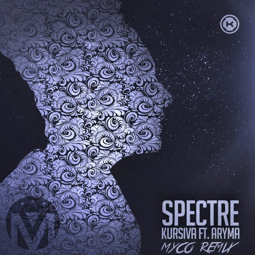 Kursiva ft Aryma - Spectre (Myco Remix) [FREE DL]