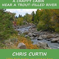 Read PDF 📧 The Obtuse Angler - Volume 2: A Crappy Cabin Near a Trout-Filled River by