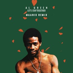 Al Green - Let's Stay Together ((Maanix Remix))