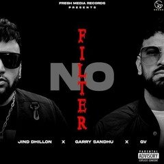 No Filter | Jind Dillon Ft Garry Sandhu | Latest Punjabi Song 2023