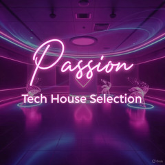 Passion - Tech House Selection