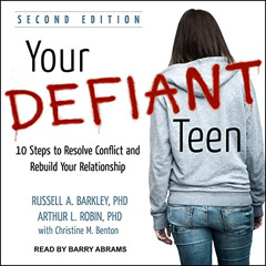 Get PDF 📭 Your Defiant Teen: 10 Steps to Resolve Conflict and Rebuild Your Relations