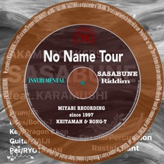 No Name Tour / Sasabune Riddim /AKAME ROCKERS