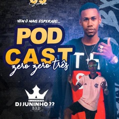 PODCAST 003 DJ JUNINHO 22 DA BAIXADA