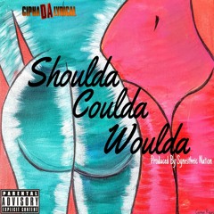 Shoulda, Coulda, Woulda Ft. Synestheic Nation