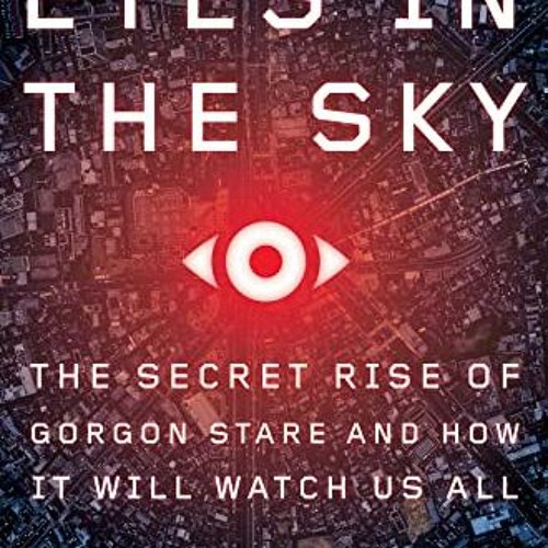 Stream PDF Read Eyes In The Sky The Secret Rise of Gorgon