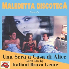"UNA SERA A CASA DI ALICE" GUEST MIX by ITALIANI BRAVA GENTE