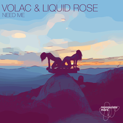 Volac & Liquid Rose - Need Me