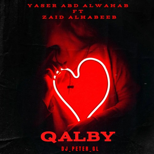 Yaser Abd Alwahab Ft Zaid Alhabeeb  Qalby  {DJ PETER GL} REMIX ياسر عبد الوهاب قلبي ريمكس