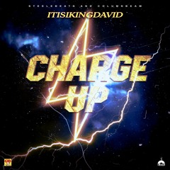 Charge - Up - Itisikingdavid - Kanage Riddim -2023