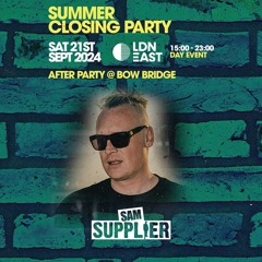 SAM SUPPLIER - LIVE @ HOUSE OF SILK - SUMMER CLOSING PARTY - LDN EAST - SAT 21ST SEPT 2024