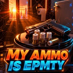 My Ammo Is Gone