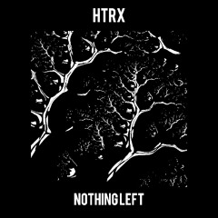 HTRX - Nothing left  | 𝐅𝐑𝐄𝐄 𝐃𝐋