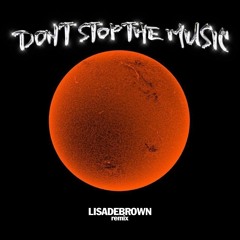 Don't Stop The Music (LISADEBROWN REMIX)