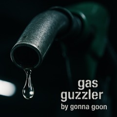 gas guzzler