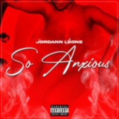 Jordann Léone - SO ANXIOUS (prod. by ANTHEM)