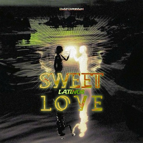 SWEET LOVE LATINOS (Daydream Edit)