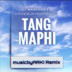 Dj Wanshan | Kyntiewlin Mawphniang | Tang Maphi | ARKi Nøngbri Remix